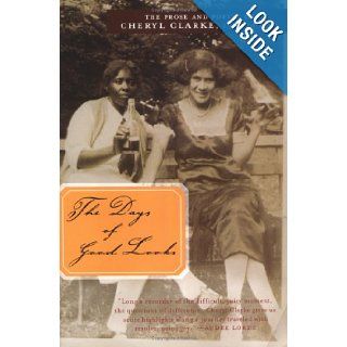 The Days of Good Looks The Prose and Poetry of Cheryl Clarke, 1980 to 2005 Cheryl Clarke 9780786716753 Books