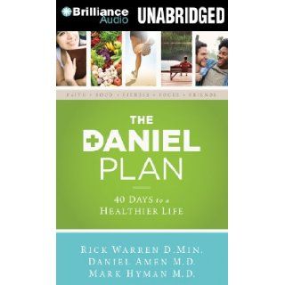 The Daniel Plan: 40 Days to a Healthier Life: Rick Warren D.Min., Daniel Amen M.D., Mark Hyman M.D., Tom Parks: 9781480585737: Books