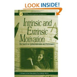 Intrinsic and Extrinsic Motivation: The Search for Optimal Motivation and Performance (Educational Psychology) eBook: Carol Sansone, Judith M. Harackiewicz: Kindle Store