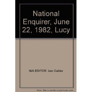 National Enquirer, June 22, 1982, Lucy: N/A EDITOR: Iain Calder: Books