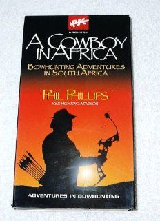 A COWBOY IN AFRICA   Bowhunting Adventures in South Africa VHS 1995, 85 Minutes: Phil Phillips: Movies & TV