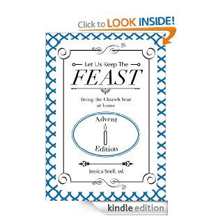 Let Us Keep The Feast: living the Church Year at home (Advent) eBook: Rachel Telander, Jessica Snell: Kindle Store