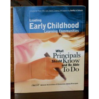 Leading Early Childhood Learning Communities What Principals Should Know and Be Able to Do NAESP 9780939327225 Books