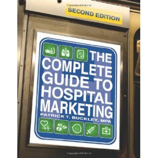 The Complete Guide to Hospital Marketing, Second edition: 9781601463517: Medicine & Health Science Books @