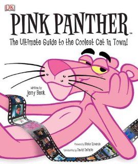 Pink Panther: The Ultimate Guide to the Coolest Cat in Town! (9780756610333): Jerry Beck: Books