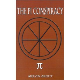 The Pi Conspiracy: Melvin Arndt: 9781588206411: Books