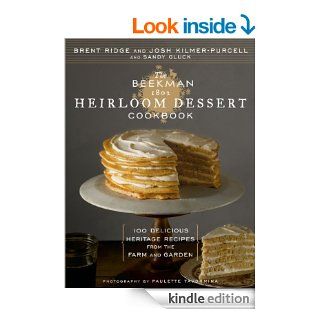 The Beekman 1802 Heirloom Dessert Cookbook: 100 Delicious Heritage Recipes from the Farm and Garden   Kindle edition by Brent Ridge, Josh Kilmer Purcell. Cookbooks, Food & Wine Kindle eBooks @ .