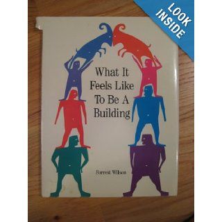 What It Feels Like to Be a Building (Landmark Reprint Series): Forrest Wilson: 9780891331476: Books