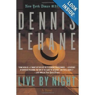 Live by Night: A Novel (9780062197757): Dennis Lehane: Books