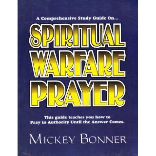 Spiritual Warfare Prayer: Mickey Bonner: 9781878578136: Books