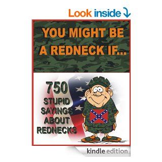 YOU MIGHT BE A REDNECK IF: 750 stupid sayings about Rednecks eBook: Jack Young: Kindle Store