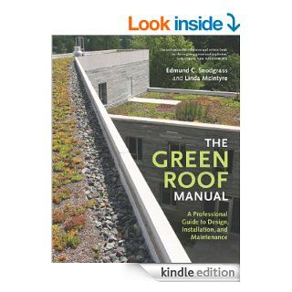 The Green Roof Manual: A Professional Guide to Design, Installation, and Maintenance   Kindle edition by Linda McIntyre, Edmund C. Snodgrass. Crafts, Hobbies & Home Kindle eBooks @ .
