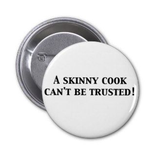 A skinny cook can't be trusted pins