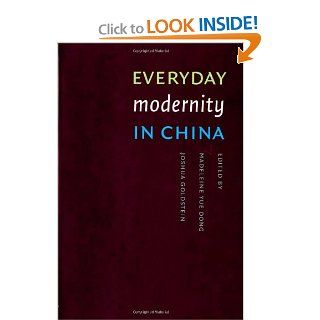 Everyday Modernity in China (Studies in Modernity and National Identity / A China Program): Madeleine Yue Dong, Joshua Goldstein: 9780295986029: Books