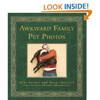 Awkward Family Pet Photos eBook: Mike Bender, Doug Chernack: Kindle Store