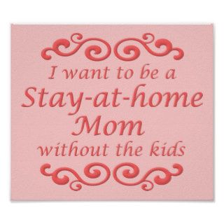 Stay At Home Mom Without Kids Funny Poster Sign