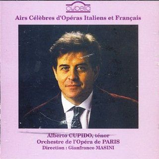 Alberto Cupido , Tenor   Airs Celebres D'operas Italiens Et Francais: Music