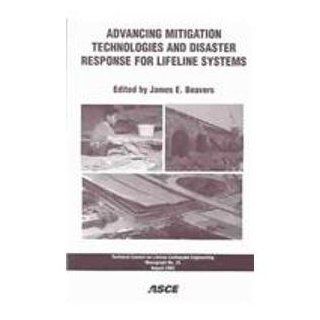 Advancing Mitigation Technologies and Disaster Response for Lifeline Systems: Proceedings of the Sixth U.S. Conference on Lifeline EarthquakeCouncil on Lifeline Earthquake Engineering): c U. S. Conference on Lifeline Earthquake Engineering 2003 Long Beach,