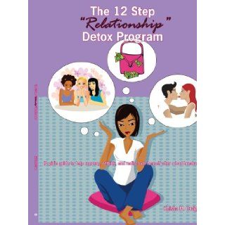 The 12 Step "Relationship" Detox Program: (A girl's guide to help regroup, rethink, and rediscover herself after a bad break up): Keisha Craig: 9781425973803: Books