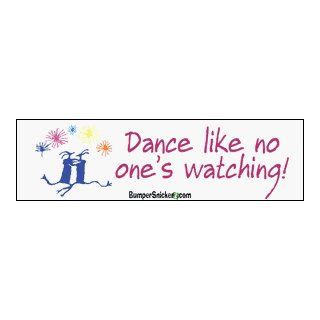 Dance Like No One's Watching   Refrigerator Magnets 7x2 in Automotive