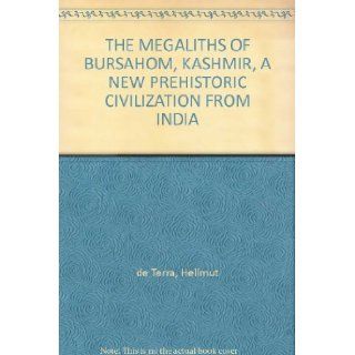 THE MEGALITHS OF BURSAHOM, KASHMIR, A NEW PREHISTORIC CIVILIZATION FROM INDIA: Hellmut de Terra: Books