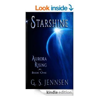 Starshine: Aurora Rising Book One eBook: G. S. Jennsen: Kindle Store