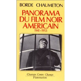 Panorama du film noir amricain, 1941 1953: Raymond Borde, Etienne Chaumeton: 9782080815088: Books