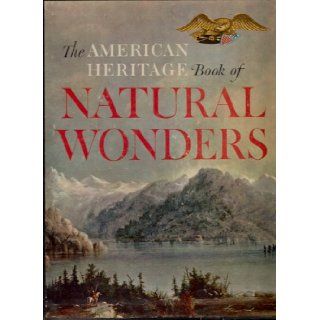The American Heritage Book of Natural Wonders, : Alvin M. Josephy: 9780070011533: Books