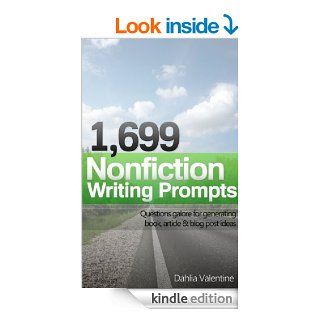 1,699 Nonfiction Writing Prompts: Questions galore for generating book, article & blog post ideas eBook: Dahlia Valentine: Kindle Store