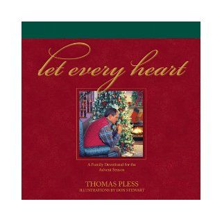 Let Every Heart: A Family Devotional for the Advent Season: Thomas Pless, Don Stewart: 9781577485735: Books