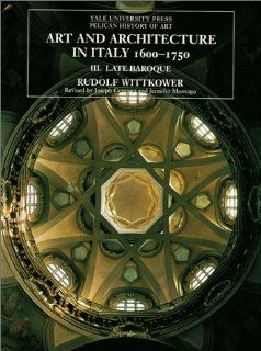 Art and Architecture in Italy 1600 1750, Vol. 3: Late Baroque (Yale University Press Pelican History of Art) (9780300079418): Rudolf Wittkower: Books
