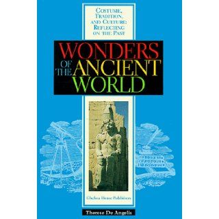 Wonders of the Ancient World (Costume, Tradition and Culture: Reflecting on the Past): Therese De Angelis: 9780791051702:  Kids' Books