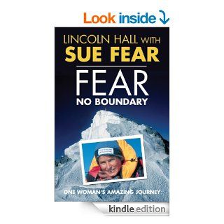 Fear No Boundary: One Woman's Amazing Journey   Kindle edition by Lincoln Hall, Sue Fear. Biographies & Memoirs Kindle eBooks @ .
