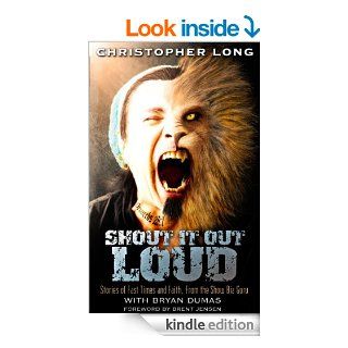 SHOUT IT OUT LOUD: Stories of Fast Times and Faith, From the Show Biz Guru   Kindle edition by Christopher Long, Bryan Dumas, Brent Jensen, Wendrell Tillett. Religion & Spirituality Kindle eBooks @ .