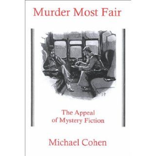 Murder Most Fair : The Appeal of Mystery Fiction: Michael Cohen: 9780838638514: Books