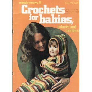 Crochets for Babies, Infants and Toddlers (Columbia Minerva, Book 778) Various Books