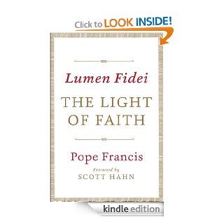 Lumen Fidei The Light of Faith eBook Pope Francis, Scott Hahn Kindle Store