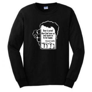 Beer is Proof God Loves Us and Wants Us to Be Happy Long Sleeve T Shirt Small Black: Novelty T Shirts: Clothing