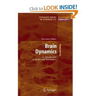Brain Dynamics: An Introduction to Models and Simulations (Springer Series in Synergetics) (9783540752363): Hermann Haken: Books