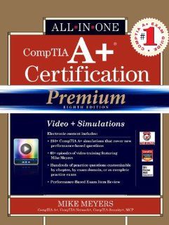 CompTIA A+ Certification All in One Exam Guide, Premium Eighth Edition (Exams 220 801 & 220 802): Michael Meyers: 9780071832960: Books