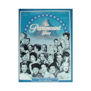 The Paramount Story : The Complete History of the Studio and Its 2, 805 Films: John Douglas Eames: Books