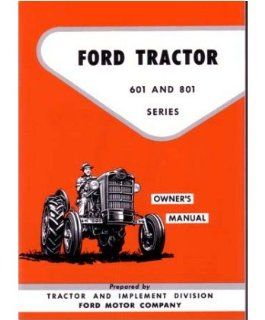 1957 1960 1961 1962 FORD TRACTOR 601 801 Owners Manual User Guide: Everything Else