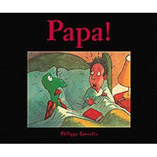 Papa!: Phillippe Corentin: 9780811816403: Books