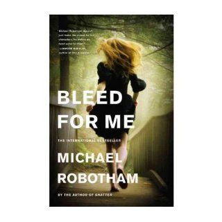 [ [ [ Bleed for Me[ BLEED FOR ME ] By Robotham, Michael ( Author )Feb 27 2012 Hardcover: Michael Robotham: Books