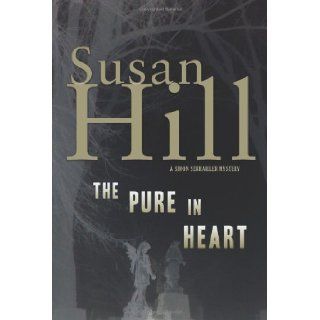 The Pure in Heart: A Simon Serrailler Mystery (Simon Serrailler Crime Novels): Susan Hill: 9781590200858: Books
