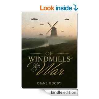 Of Windmills and War   Kindle edition by Diane Moody. Literature & Fiction Kindle eBooks @ .