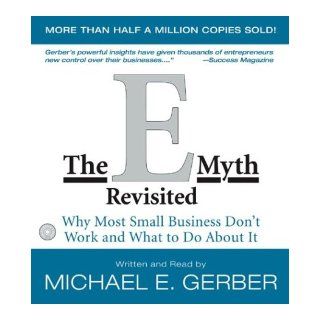 The E Myth Revisited: Why Most Small Businesses Don't Work and What to Do about It: Michael E. Gerber, Gerber Michael E.: 9780060574901: Books