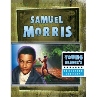 Samuel Morris: The African Prince (Young Reader's Christian Library): Kjersti Hoff Baez, Ken Save: 9781586609474:  Children's Books