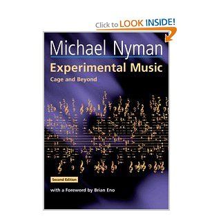 Experimental Music: Cage and Beyond (Music in the Twentieth Century) (9780521653831): Michael Nyman, Brian Eno: Books