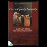 Liberty, Equality, Fraternity : Exploring the French Revolution / With CD ROM